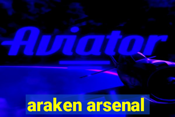 araken arsenal